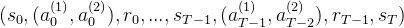 (s_0,(a_0^{(1)},a_0^{(2)}),r_0,...,s_{T-1},(a_{T-1}^{(1)},a_{T-2}^{(2)}),r_{T-1},s_T)