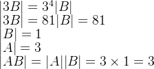 |3B| = 3^4 |B|\\ |3B| = 81 |B| = 81\\ |B| = 1 \\|A| = 3\\ |AB| = |A| |B| = 3\times 1 = 3