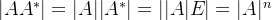 |AA^*| = |A||A^*| = ||A|E| = |A|^n