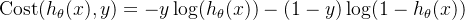 \text{Cost}(h_\theta(x), y) = -y \log(h_\theta(x)) - (1-y) \log(1 - h_\theta(x))