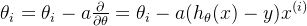 \theta _i = \theta _i - a\frac{\partial }{\partial \theta } = \theta _i - a(h_\theta(x) -y)x^{(i)}