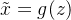 \tilde{x}=g(z)