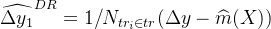 \widehat{\Delta y_1}^{DR}=1/N_{tr_i\in tr}(\Delta y-\widehat{m}(X))