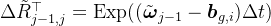 \Delta\tilde{R}_{j-1,j}^{\top}=\mathrm{Exp}((\tilde{\boldsymbol{\omega}}_{j-1}-\boldsymbol{b}_{g,i})\Delta t)