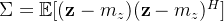 \Sigma=\mathbb{E}[(\mathbf{z}-m_z)(\mathbf{z}-m_z)^H]