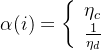 \alpha(i)=\left\{\begin{array}{l} \eta_{c} \\ \frac{1}{\eta_{d}} \end{array}\right.