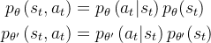 \begin{aligned} p_{\theta}\left(s_{t}, a_{t}\right)&=p_{\theta}\left(a_{t}|s_{t}\right) p_{\theta}(s_t) \\ p_{\theta'}\left(s_{t}, a_{t}\right)&=p_{\theta'}\left(a_{t}|s_{t}\right) p_{\theta'}(s_t) \end{aligned}