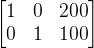 \begin{bmatrix} 1 & 0 & 200\\ 0 & 1& 100 \end{bmatrix}