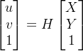 \begin{bmatrix} u\\ v\\ 1 \end{bmatrix} = H\begin{bmatrix} X\\ Y\\ 1 \end{bmatrix}