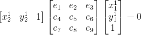 \begin{bmatrix} x_2^1 &y_2^1 &1 \end{bmatrix} \begin{bmatrix} e_1 & e_2 &e_3 \\ e_4&e_5 &e_6 \\ e_7 &e_8 & e_9 \end{bmatrix}\begin{bmatrix} x_1^1 \\y_1^1 \\1 \end{bmatrix}=0