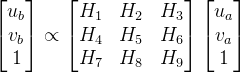 \begin{bmatrix}u_{b}\\ v_{b}\\ 1\end{bmatrix} \propto \begin{bmatrix} H_{1} &H_{2} &H_{3} \\ H_{4} &H_{5} & H_{6}\\ H_{7}& H_{8} & H_{9} \end{bmatrix} \begin{bmatrix}u_{a}\\ v_{a}\\ 1\end{bmatrix}