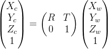 \begin{pmatrix} X_{c}\\ Y_{c}\\ Z_{c}\\ 1 \end{pmatrix}= \begin{pmatrix} R &T \\ 0& 1 \end{pmatrix}\begin{pmatrix} X_{w}\\ Y_{w}\\ Z_{w}\\ 1 \end{pmatrix}