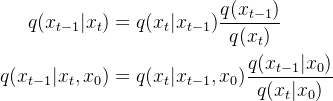 \begin {aligned} q(x_{t-1}|x_t)&=q(x_t|x_{t-1})\frac{q(x_{t-1})}{q(x_t)}\\ q(x_{t-1}|x_t,x_0)&=q(x_t|x_{t-1},x_0)\frac{q(x_{t-1}|x_0)}{q(x_t|x_0)} \end{aligned}