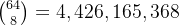 \binom{64}{8}=4,426,165,368