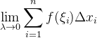 \displaystyle \lim_{\lambda \rightarrow 0}\sum_{i=1}^{n}f(\xi _{i})\Delta x_{i}