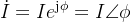 \dot{I}=Ie^{\textup{j}\phi}=I\angle \phi