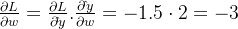 \frac { \partial L}{ \partial w}= \frac { \partial L}{ \partial \hat {}y}. \frac { \partial \hat {}y}{ \partial w}=-1.5 \cdot 2=-3