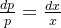 \frac{dp}{p}=\frac{dx}{x}