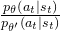 \frac{p_{\theta}\left(a_{t} | s_{t}\right)}{p_{\theta^{\prime}}\left(a_{t} | s_{t}\right)}