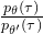 \frac{p_{\theta}(\tau)}{p_{\theta^{\prime}}(\tau)}