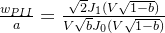 \frac{w_{PII}}{a}=\frac{\sqrt{2}J_1(V\sqrt{1-b})}{V\sqrt{b}J_0(V\sqrt{1-b})}