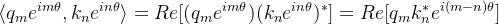 \langle q_me^{im\theta}, k_ne^{in\theta} \rangle = Re[(q_me^{im\theta}) (k_ne^{in\theta})^*] =Re[q_mk_n^*e^{i(m-n)\theta}]