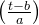 \left( \frac{t-b}{a} \right)