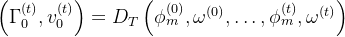 \left(\Gamma_{0}^{(t)}, v_{0}^{(t)}\right)=D_{T}\left(\phi_{m}^{(0)}, \omega^{(0)}, \ldots, \phi_{m}^{(t)}, \omega^{(t)}\right)