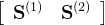 \left[\begin{array}{ll} \mathbf{S}^{(1)} & \mathbf{S}^{(2)} \end{array}\right]