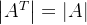 \left|A^T\right|=\left|A\right|