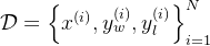 \mathcal{D}=\left\{x^{(i)}, y_{w}^{(i)}, y_{l}^{(i)}\right\}_{i=1}^{N}