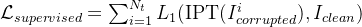 \mathcal{L}_{supervised}=\sum_{i=1}^{N_t}L_1(\mathrm{IPT}(I_{corrupted}^i),I_{clean})