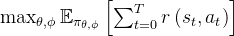 \max _{\theta, \phi} \mathbb{E}_{\pi_{\theta, \phi}}\left[\sum_{t=0}^{T} r\left(s_{t}, a_{t}\right)\right]