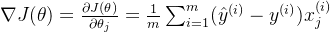 \nabla J(\theta) = \frac{\partial J(\theta)}{\partial \theta_j} = \frac{1}{m} \sum_{i = 1}^{m} (\hat{y}^{(i)} - y^{(i)})x_j^{(i)}