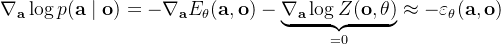 \nabla_{\mathbf{a}} \log p(\mathbf{a} \mid \mathbf{o})=-\nabla_{\mathbf{a}} E_{\theta}(\mathbf{a}, \mathbf{o})-\underbrace{\nabla_{\mathbf{a}} \log Z(\mathbf{o}, \theta)}_{=0} \approx-\varepsilon_{\theta}(\mathbf{a}, \mathbf{o})