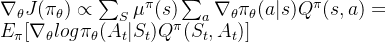 \nabla_\theta J(\pi_\theta)\propto\sum_{S}^{}\mu ^\pi(s)\sum_{a}^{}\nabla_\theta \pi _\theta(a|s)Q^\pi(s,a)= E_\pi [\nabla_\theta log\pi _\theta (A_t|S_t)Q^\pi (S_t,A_t)]