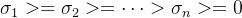 \sigma_{1}>=\sigma_{2}>=\cdots>\sigma_{n}>=0