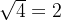 \sqrt{4}=2