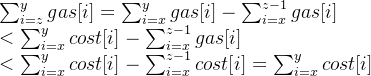 \sum_{i=z}^y gas[i]=\sum_{i=x}^y gas[i]-\sum_{i=x}^{z-1}gas[i]\\ <\sum_{i=x}^y cost[i]-\sum_{i=x}^{z-1} gas[i]\\ <\sum_{i=x}^y cost[i]-\sum_{i=x}^{z-1}cost[i]=\sum_{i=x}^y cost[i]