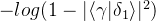 -log(1-|\langle \gamma|\delta _{1} \rangle|^{2})