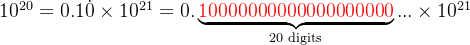 10^{20}=0.1\dot{0}\times10^{21}=0.\underbrace{\textcolor{red}{10000000000000000000}}_{20 \,\,\textup{digits}}...\times10^{21}