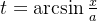 t=\arcsin \frac{x}{a}