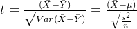 t=\frac{(\bar{X}-\bar{Y})}{\sqrt{Var(\bar{X}-\bar{Y})}}=\frac{(\bar{X}-\mu)}{\sqrt{\frac{s^{2}}{n}}}