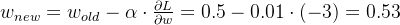 w_{new}=w_{old}- \alpha \cdot \frac { \partial L}{ \partial w}=0.5-0.01 \cdot (-3)=0.53