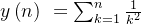 y\left( n \right) \,\,=\sum_{k=1}^n{\frac{1}{k^2}}