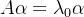 A\alpha =\lambda _0\alpha