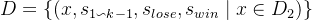 D = \{ (x, s_{1 \backsim k-1}, s_{lose}, s_{win} \mid x \in D_2 ) \}