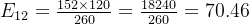 E_{12} = \frac{152 \times 120}{260} = \frac{18240}{260} = 70.46