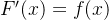 F^\prime(x)=f(x)