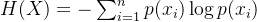 H(X) = -\sum_{i=1}^n p(x_i) \log p(x_i)